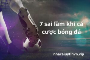 sai lầm khi cá cược bóng đá