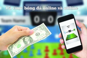 Cá cược bóng đá online và offline