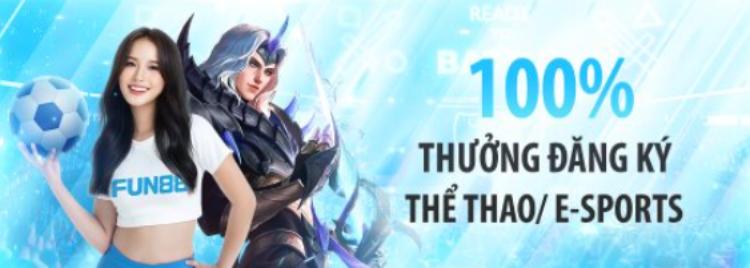 Thưởng 100% đăng ký Thể Thao/Esports